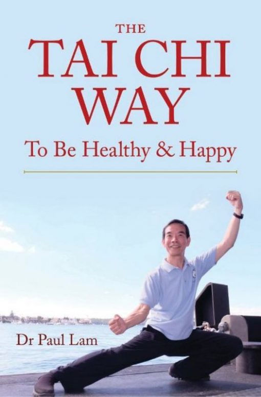 The Tai Chi Way - To Be Healthy & Happy